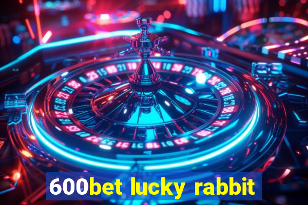 600bet lucky rabbit